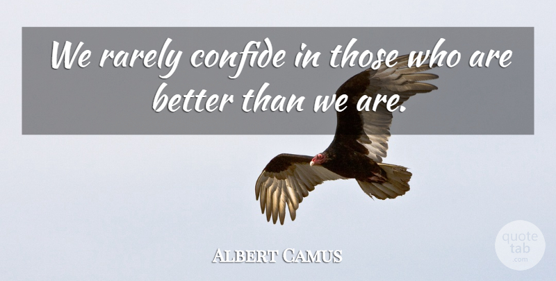 Albert Camus Quote About Relationship, Money: We Rarely Confide In Those...