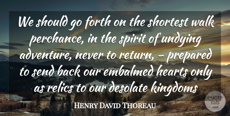 Henry David Thoreau Quote About Heart, Adventure, Kingdoms: We Should Go Forth On...
