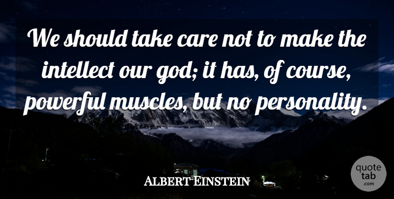 Albert Einstein Quote About Love, Life, God: We Should Take Care Not...
