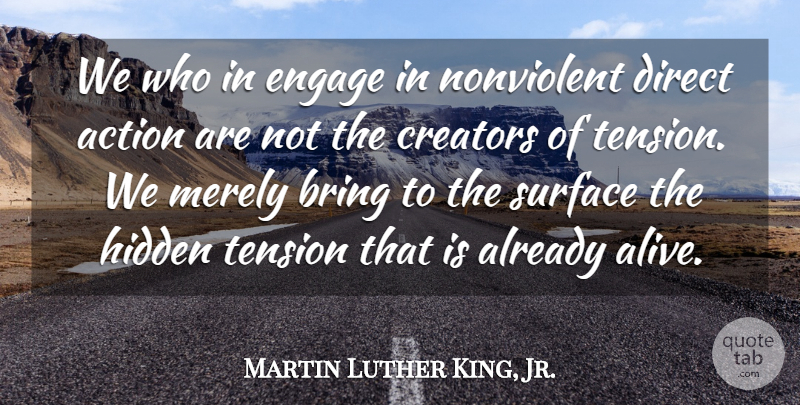 Martin Luther King, Jr. Quote About Direct Action, Alive, Surface: We Who In Engage In...