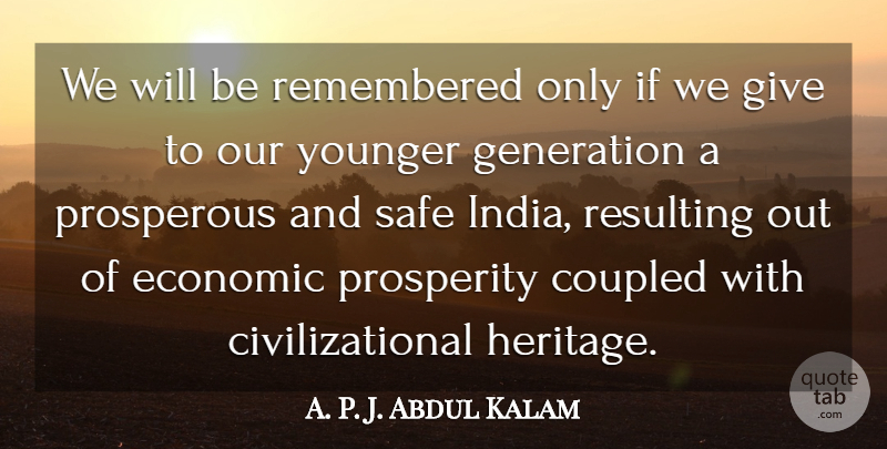 Abdul Kalam Quote About Young Generation, Giving, Generations: We Will Be Remembered Only...
