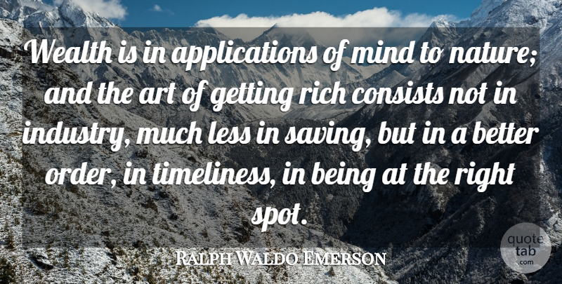 Ralph Waldo Emerson Quote About Art, Order, Mind: Wealth Is In Applications Of...