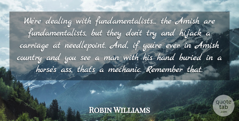 Robin Williams Quote About Country, Horse, Men: Were Dealing With Fundamentalists The...