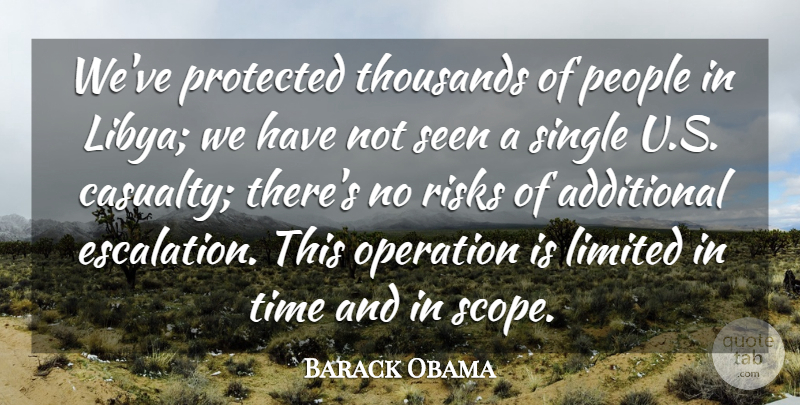 Barack Obama Quote About Additional, Limited, Operation, People, Protected: Weve Protected Thousands Of People...