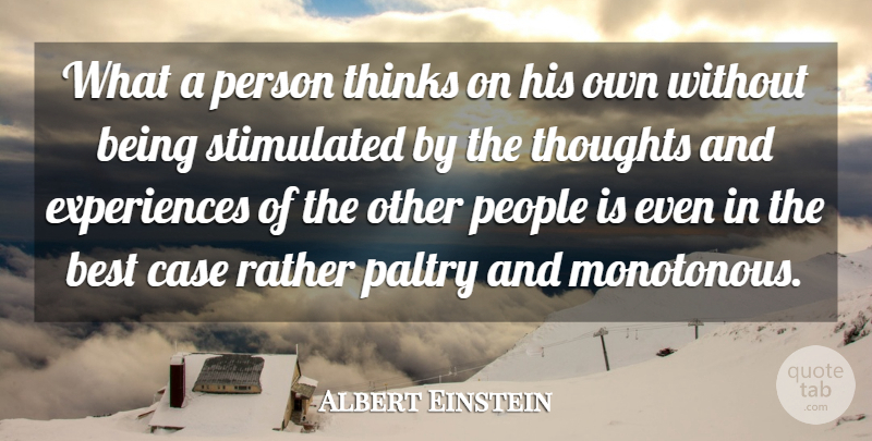 Albert Einstein Quote About Thinking, People, Cases: What A Person Thinks On...