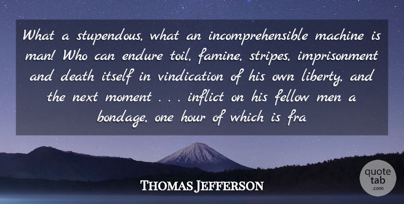 Thomas Jefferson Quote About Men, Compassion, Rose: What A Stupendous What An...