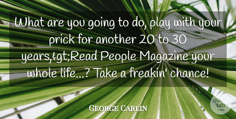 George Carlin Quote About Magazine, People: What Are You Going To...