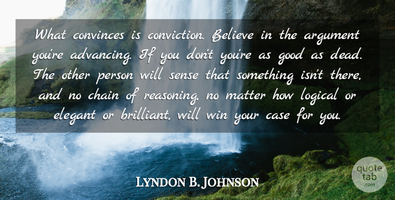 Lyndon B. Johnson Quote About Integrity, Believe, Winning: What Convinces Is Conviction Believe...
