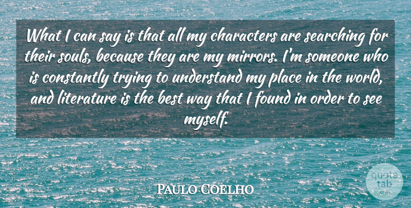 Paulo Coelho Quote About Character, Order, Mirrors: What I Can Say Is...