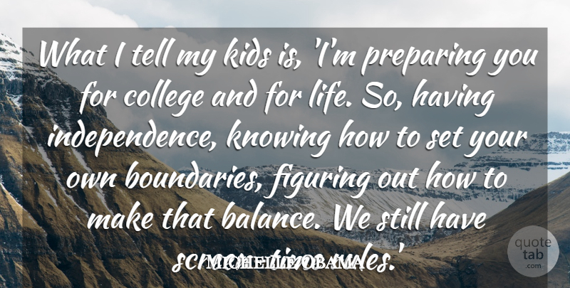 Michelle Obama Quote About Kids, College, Knowing: What I Tell My Kids...