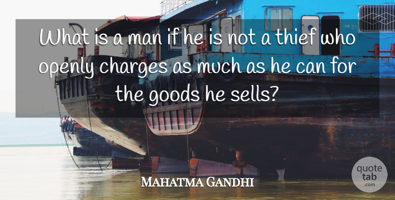 Mahatma Gandhi Quote About Men, Thieves, Goods: What Is A Man If...