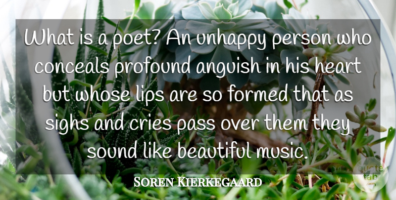 Soren Kierkegaard Quote About Music, Beautiful, Heart: What Is A Poet An...