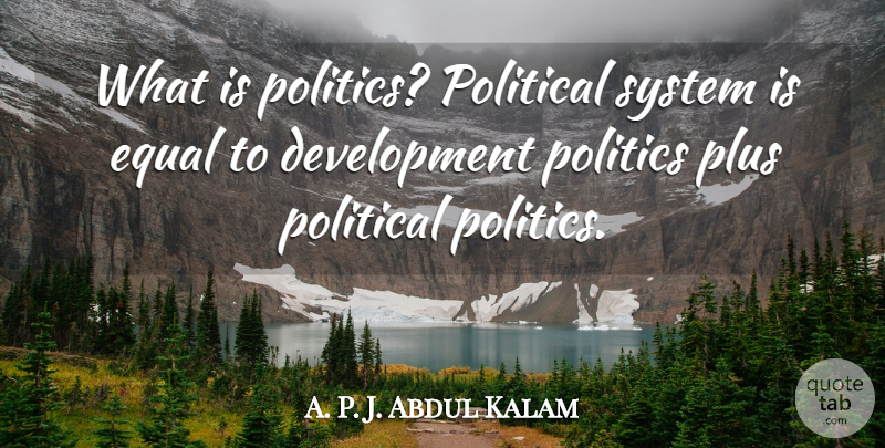 Abdul Kalam Quote About Political, Development, Plus: What Is Politics Political System...