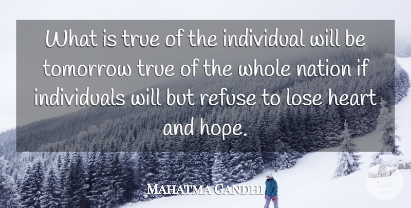 Mahatma Gandhi Quote About Truth, Heart, Hopeful: What Is True Of The...