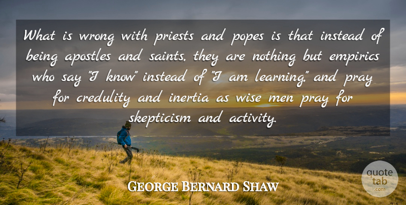 George Bernard Shaw Quote About Wise, Men, Saint: What Is Wrong With Priests...