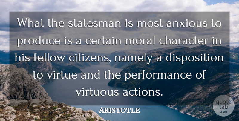 Aristotle Quote About Character, Anxiety, Political: What The Statesman Is Most...