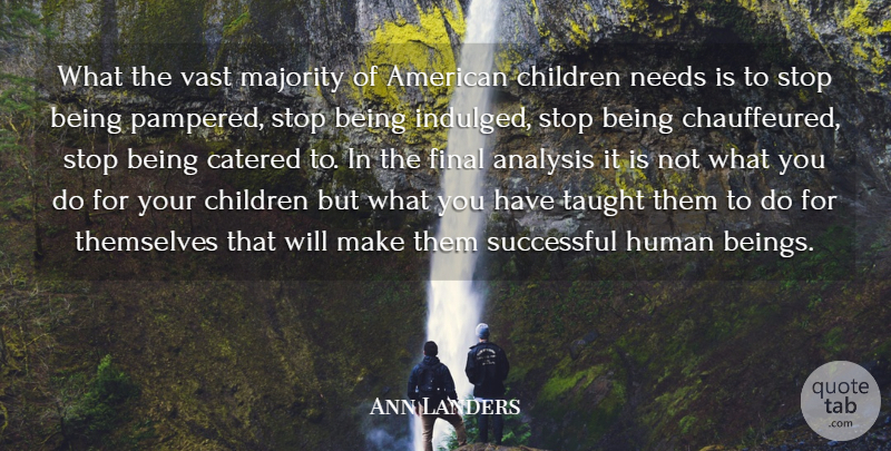 Ann Landers Quote About Analysis, Children, Final, Human, Majority: What The Vast Majority Of...