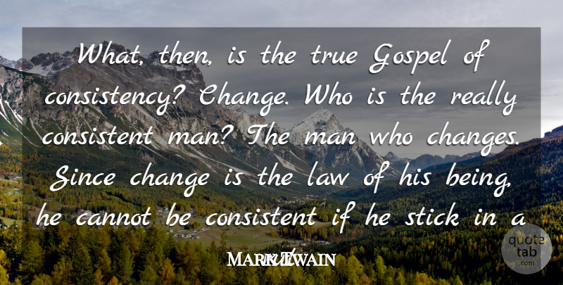 Mark Twain Quote About Change, Men, Law: What Then Is The True...