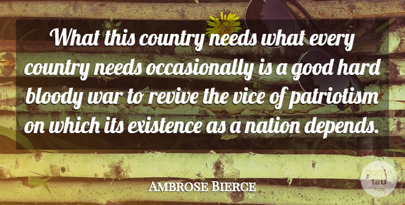 Ambrose Bierce Quote About Country, War, Patriotism: What This Country Needs What...