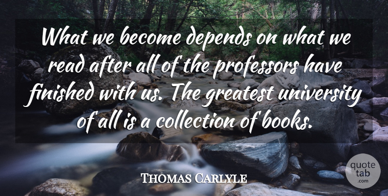 Thomas Carlyle Quote About Life, Motivational, Education: What We Become Depends On...