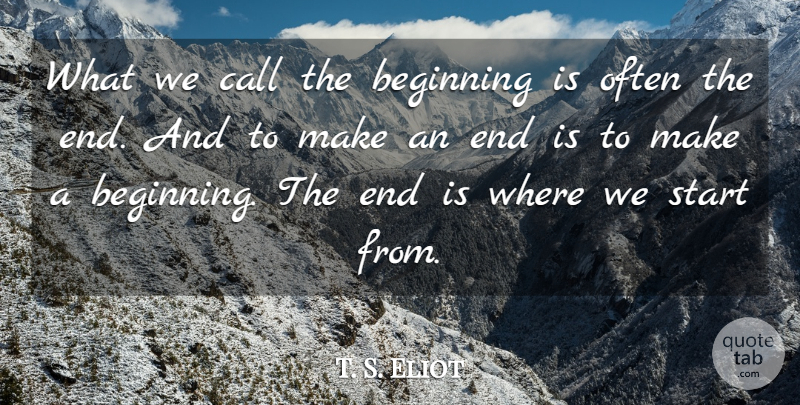T. S. Eliot Quote About Death, Dance, Recovery: What We Call The Beginning...