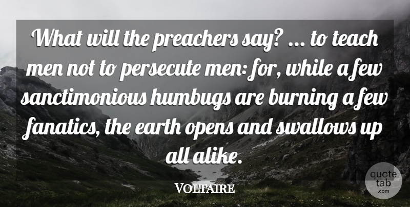 Voltaire Quote About Burning, Earth, Few, Men, Opens: What Will The Preachers Say...