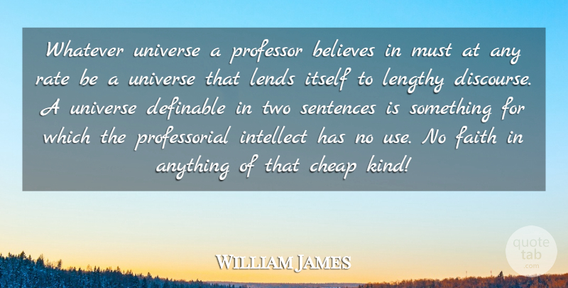 William James Quote About Believe, Science, Two: Whatever Universe A Professor Believes...