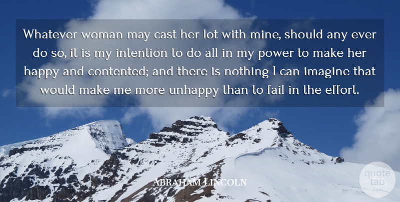 Abraham Lincoln Quote About Happiness, Marriage, Effort: Whatever Woman May Cast Her...