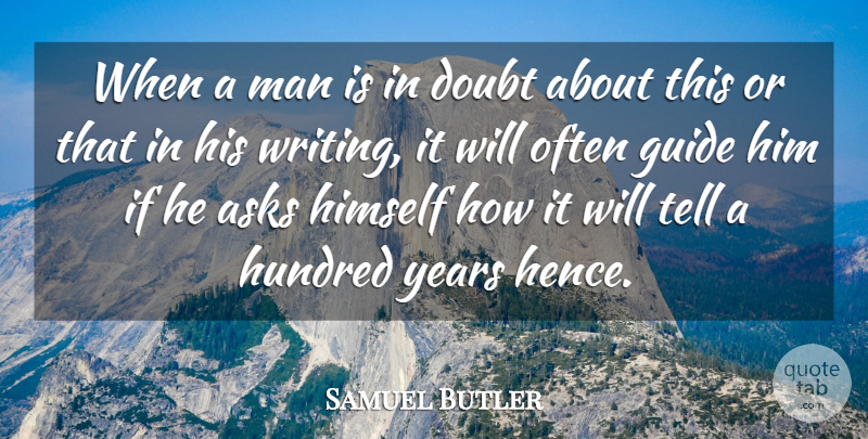 Samuel Butler Quote About Writing, Men, Years: When A Man Is In...