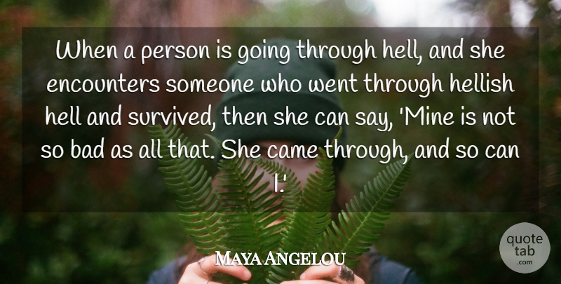 Maya Angelou Quote About Encounters, Hell, Persons: When A Person Is Going...