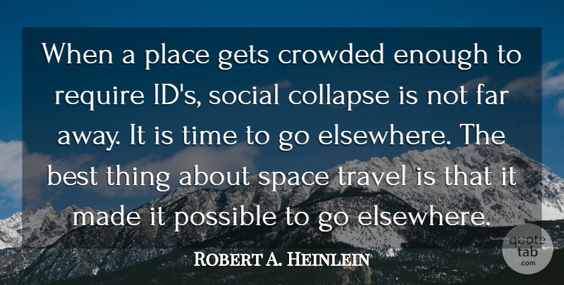 Robert A. Heinlein Quote About Travel, Space, Far Away: When A Place Gets Crowded...