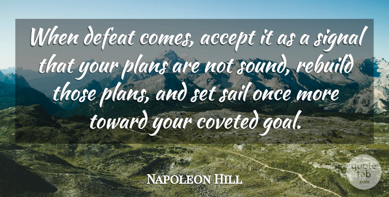 Napoleon Hill Quote About Motivational, Attitude, Failure: When Defeat Comes Accept It...