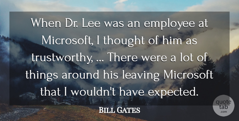 Bill Gates Quote About Employee, Leaving, Lee, Microsoft: When Dr Lee Was An...