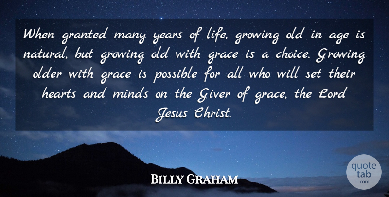 Billy Graham Quote About Jesus, Heart, Years: When Granted Many Years Of...