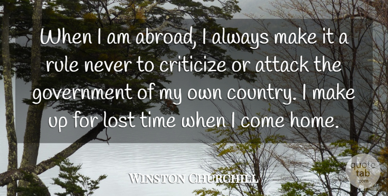Winston Churchill Quote About Country, Home, Government: When I Am Abroad I...