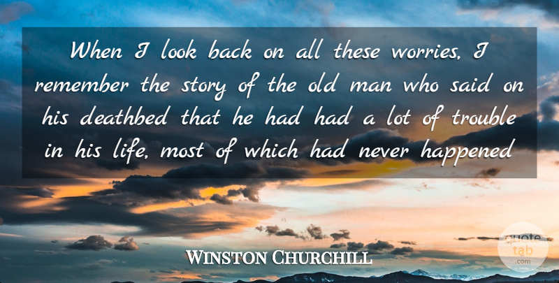 Winston Churchill Quote About Life, Depressing, Funny Inspirational: When I Look Back On...