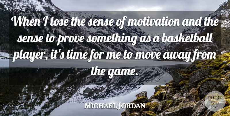 Michael Jordan Quote About Inspirational, Basketball, Motivation: When I Lose The Sense...