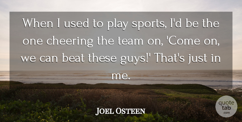 Joel Osteen Quote About Sports, Cheer, Team: When I Used To Play...