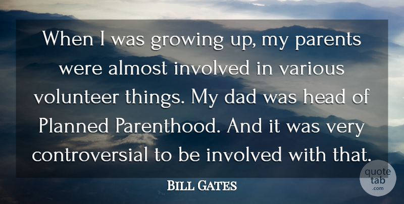 Bill Gates Quote About Growing Up, Dad, Volunteer: When I Was Growing Up...