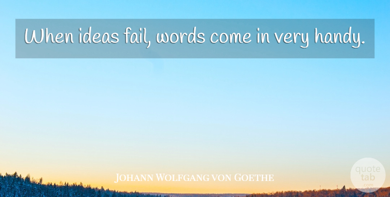 Johann Wolfgang von Goethe Quote About Sarcastic, War, Sarcasm: When Ideas Fail Words Come...
