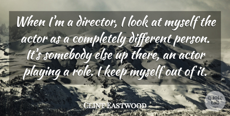 Clint Eastwood Quote About Somebody: When Im A Director I...