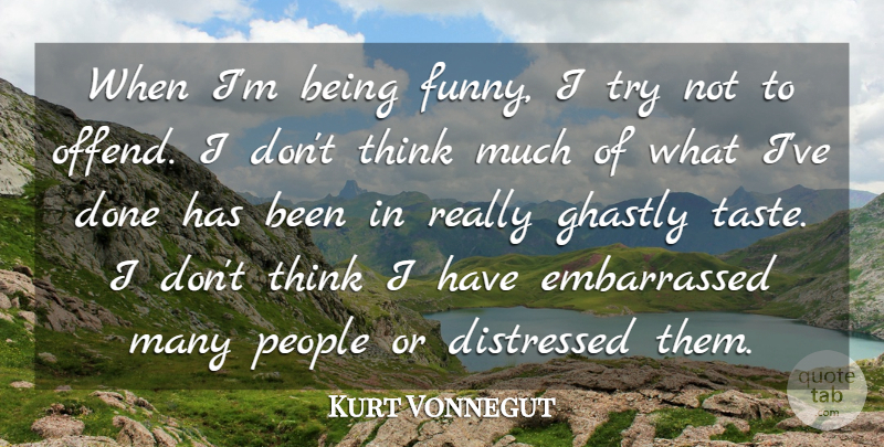 Kurt Vonnegut Quote About Distressed, Funny, Ghastly, People: When Im Being Funny I...