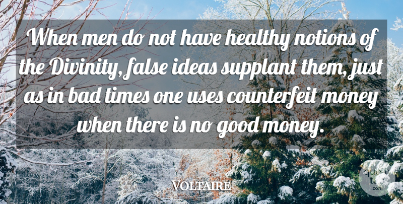 Voltaire Quote About Bad, False, Good, Healthy, Ideas: When Men Do Not Have...