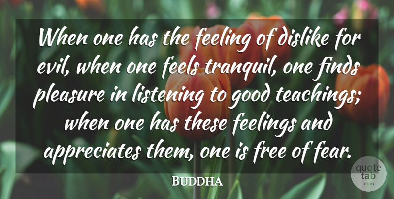 Buddha Quote About Dislike, Feeling, Feelings, Feels, Finds: When One Has The Feeling...