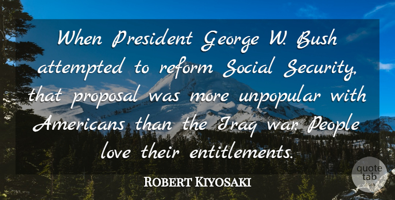 Robert Kiyosaki Quote About Attempted, Bush, George, Iraq, Love: When President George W Bush...