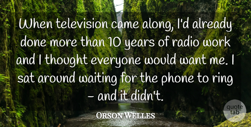 Orson Welles Quote About Years, Phones, Waiting: When Television Came Along Id...
