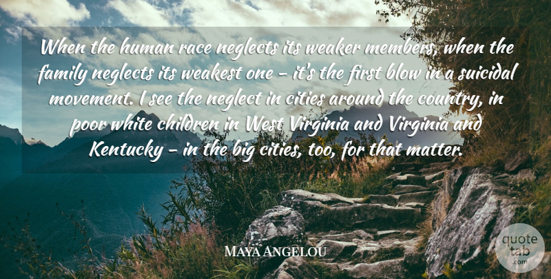 Maya Angelou Quote About Suicidal, Blow, Race: When The Human Race Neglects...