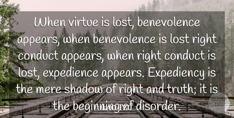 Lao Tzu Quote About Conduct, Expedience, Expediency, Mere, Morality: When Virtue Is Lost Benevolence...
