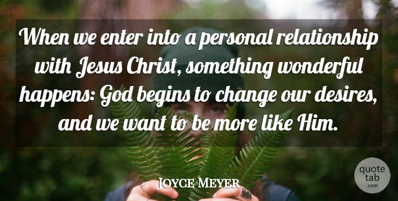 Joyce Meyer Quote About Jesus, Desire, Want: When We Enter Into A...