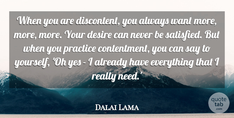 Dalai Lama Quote About Being Happy, Practice, Contentment: When You Are Discontent You...